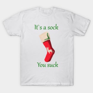It's a sock, you suck T-Shirt